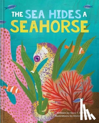 Behrman, Sara T. - The Sea Hides a Seahorse