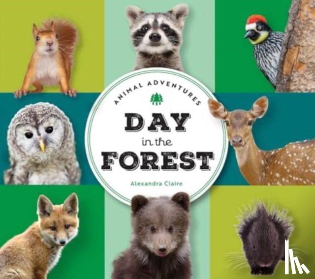 Claire, Alexandra - Animal Adventures: Day in the Forest