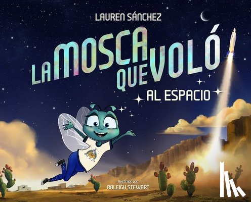 Sánchez, Lauren - La Mosca Que Voló Al Espacio (the Fly Who Flew to Space Spanish Edition)