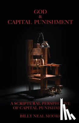 Moore, Billy Neal - God & Capital Punishment
