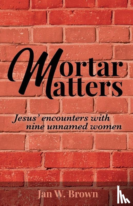 Brown, Jan W - Mortar Matters