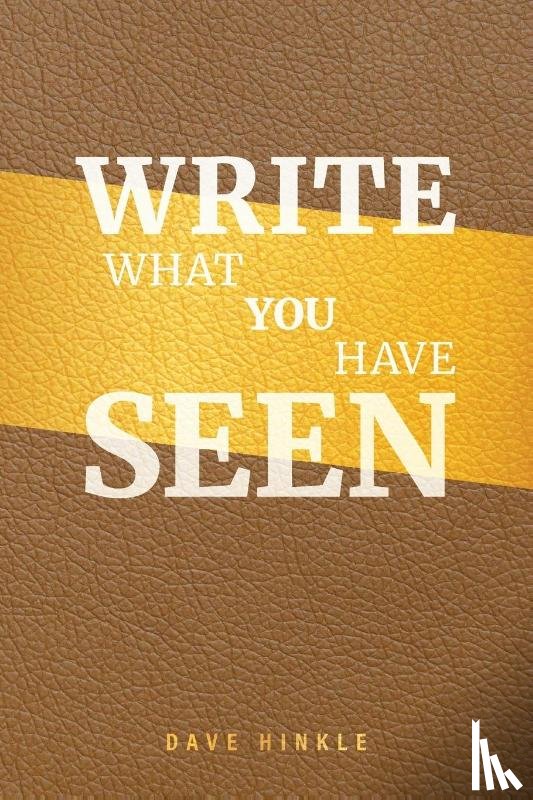 Hinkle, Dave - Write What You Have Seen