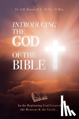 Brown, A B - Introducing the God of the Bible