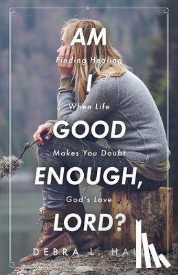 Hall, Debra L - Am I Good Enough, Lord?