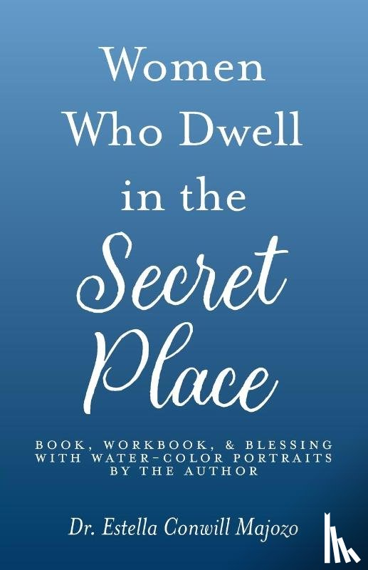 Majozo, Estella Conwill - Women Who Dwell in the Secret Place