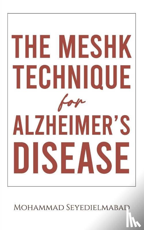 Seyedielmabad, Mohammad - The Meshk Technique for Alzheimer's Disease