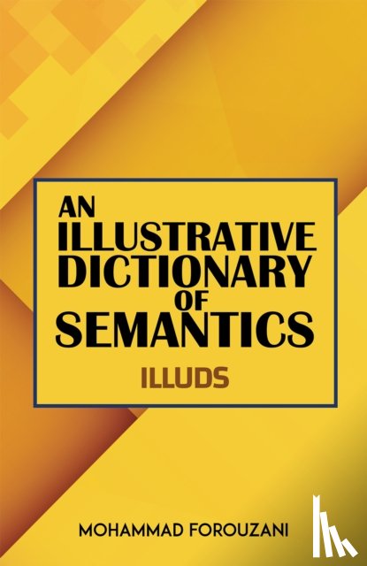 Forouzani, Mohammad - An Illustrative Dictionary of Semantics