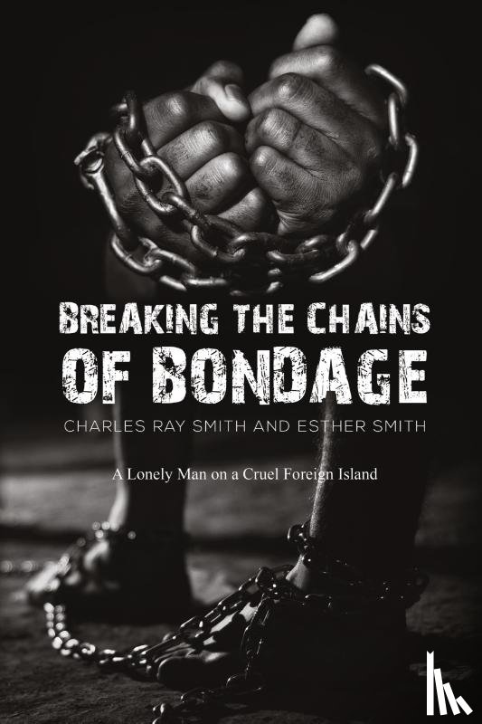 Smith, Charles Ray, Smith, Esther - Breaking the Chains of Bondage