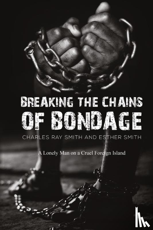 Smith, Charles Ray, Smith, Esther - Breaking the Chains of Bondage