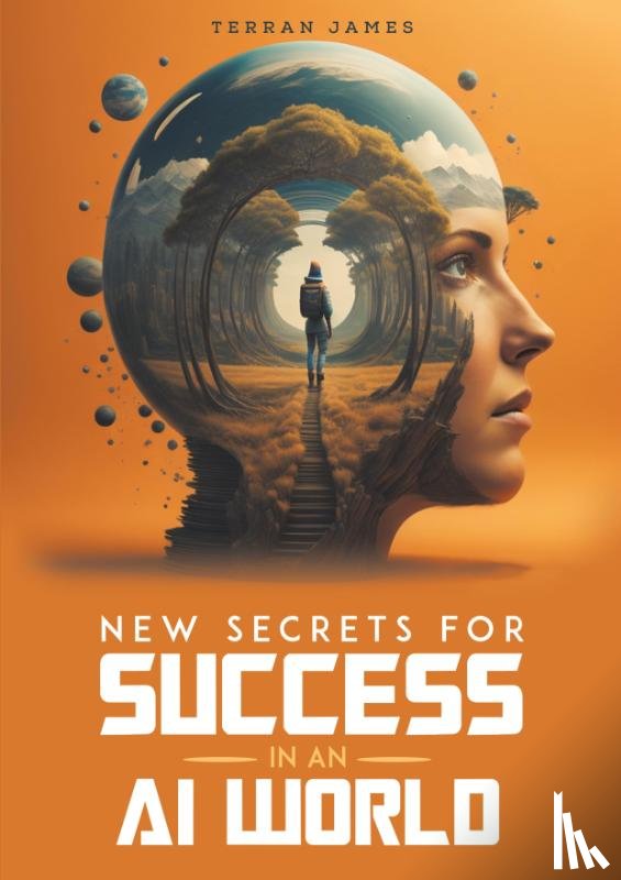 James, Terran - New Secrets for Success in an AI World