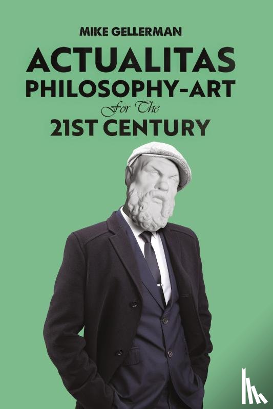 Gellerman, Mike - Actualitas: Philosophy-Art for the 21st Century