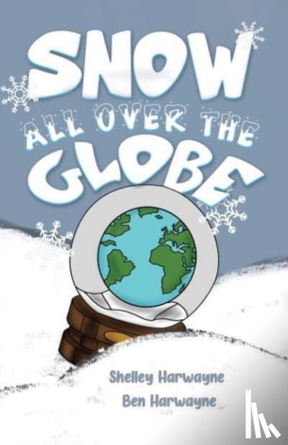 Harwayne, Shelley, Harwayne, Ben - Snow All Over the Globe