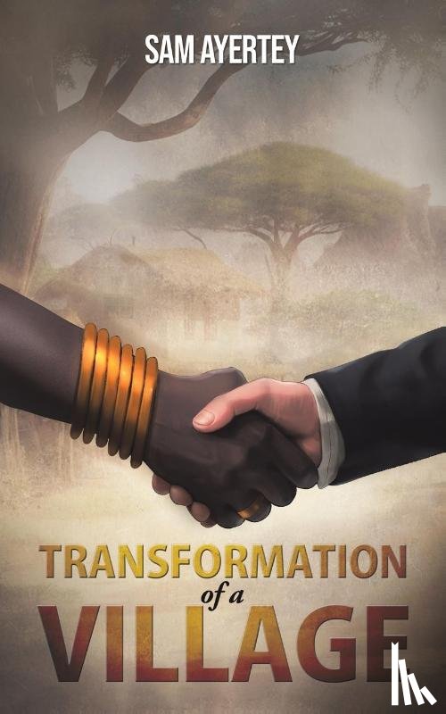 Ayertey, Sam - Transformation of a Village