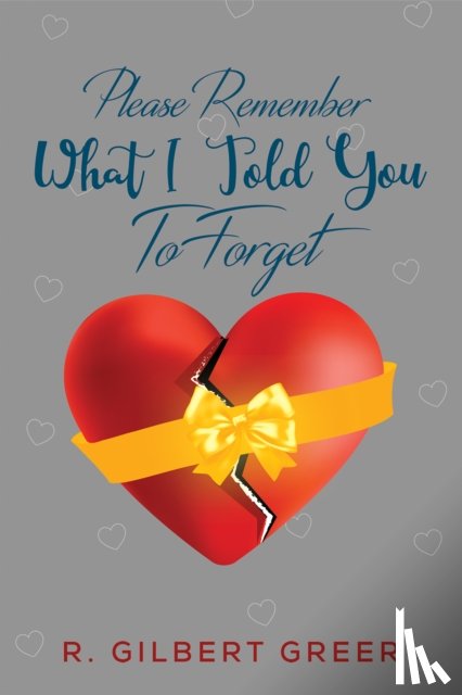 Greer, R Gilbert - Please Remember What I Told You To Forget