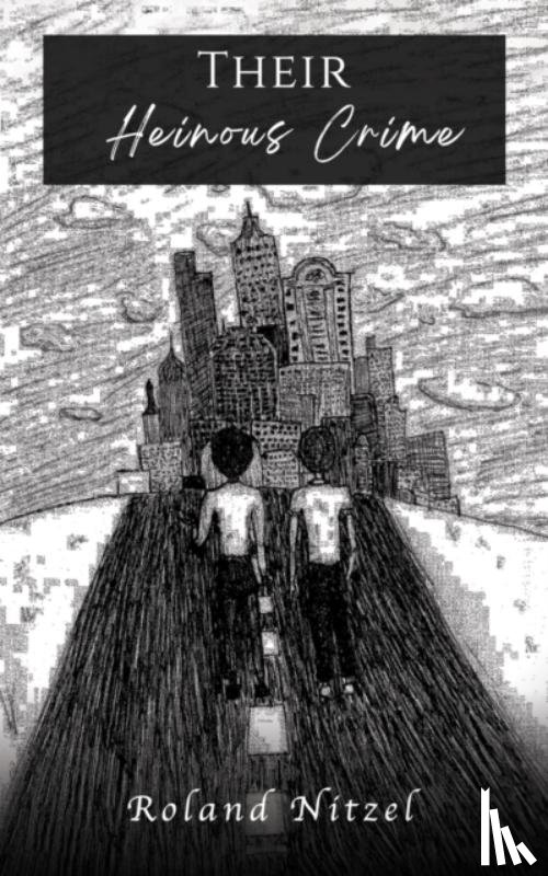 Nitzel, Roland - Their Heinous Crime