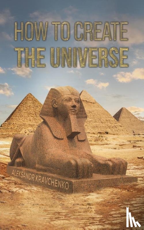 Kravchenko, Aleksandr - How To Create the Universe