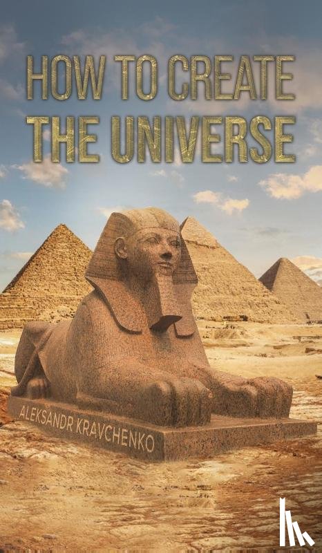 Kravchenko, Aleksandr - How To Create the Universe