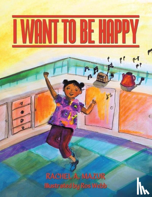 Mazur, Rachel A - I Want to be Happy