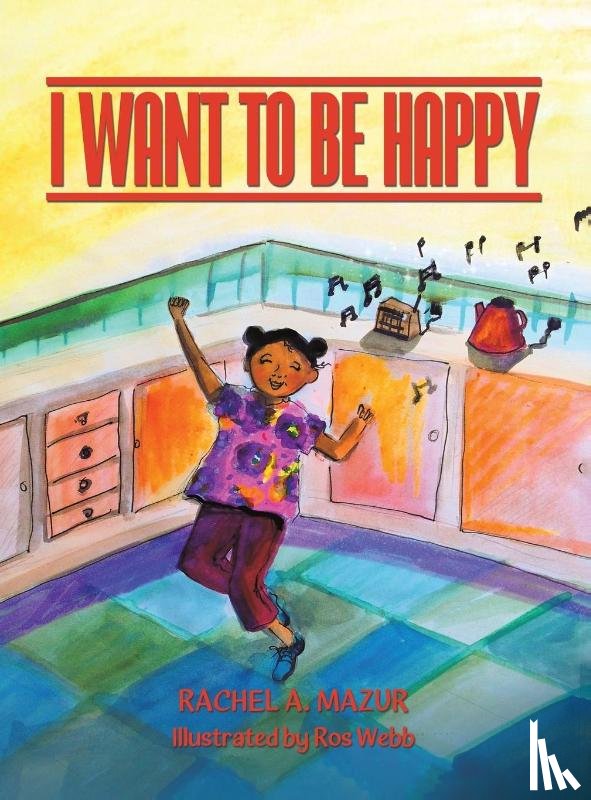 Mazur, Rachel A - I Want to be Happy