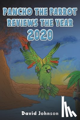 Johnson, David - Pancho the Parrot Reviews the Year 2020