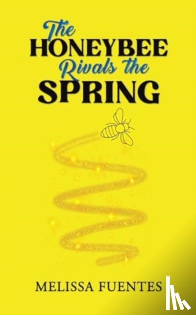 Fuentes, Melissa - The Honeybee Rivals the Spring