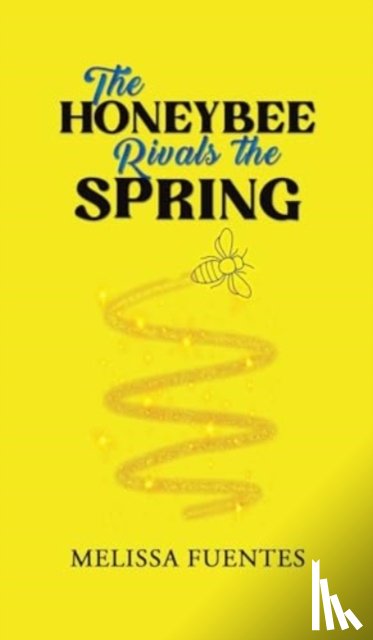 Fuentes, Melissa - The Honeybee Rivals the Spring
