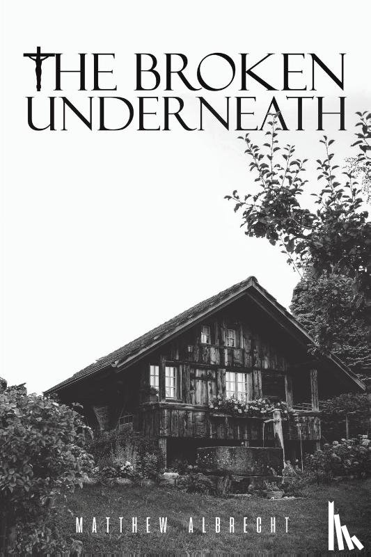 Albrecht, Matthew - The Broken Underneath
