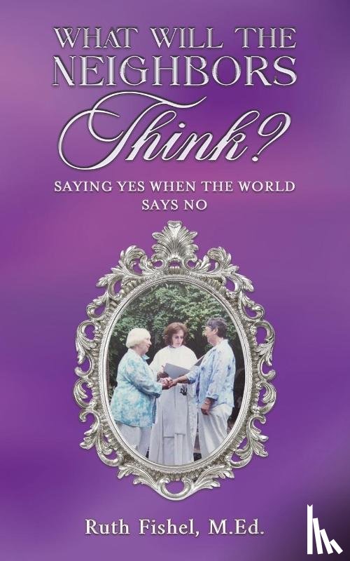 Fishel, M.Ed. - What Will the Neighbors Think?