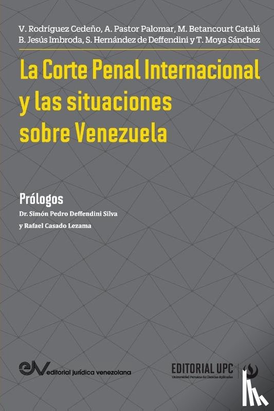 Rodriguez Cedeno, Victor, Pastor Palomar, Antonio, Betancourt Catala, Milagros - La Corte Penal Internacional Y Las Situaciones de Venezuela