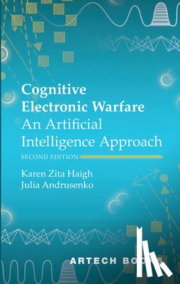 Haigh, Karen Zita - Cognitive Electronic Warfare: An Artificial Intelligence Approach, Second Edition