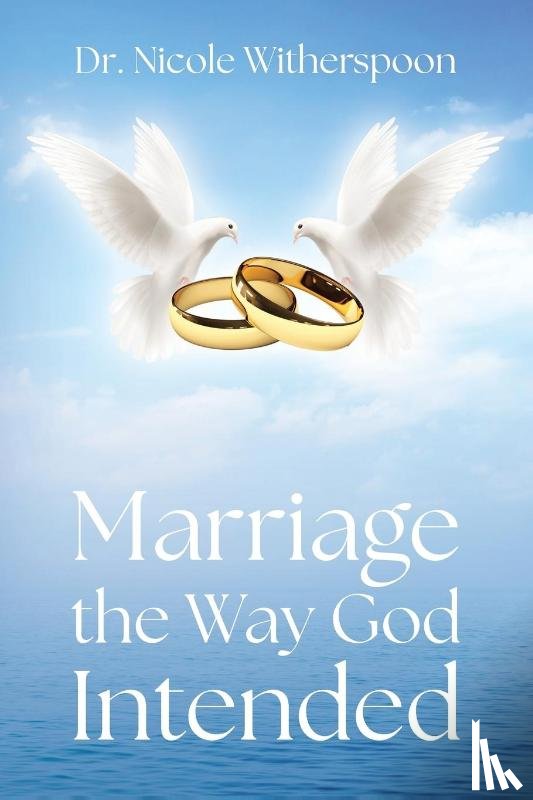 Witherspoon, Nicole - Marriage the Way God Intended