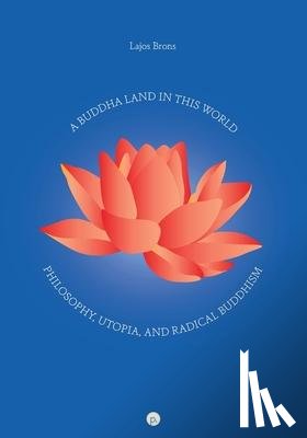 Brons, Lajos - A Buddha Land in This World