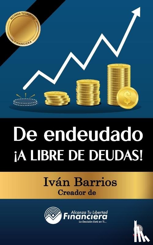 Barrios, Ivan - De endeudado ¡A libre de deudas!