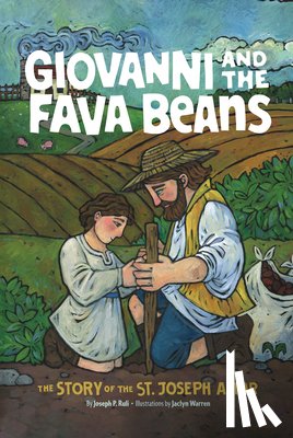 Ruli, Joseph P. - Giovanni and the Fava Beans: The Story of the St. Joseph Altar