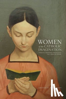 Stewart, Haley - Women of the Catholic Imagination: Twelve Inspired Novelists You Should Know