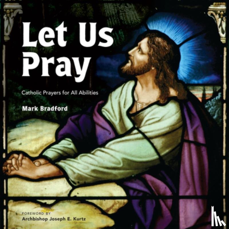 Bradford, Mark - Let Us Pray: Catholic Prayers for All Abilities