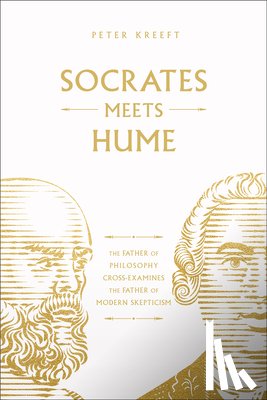 Kreeft, Peter - Socrates Meets Hume: The Father of Philosophy Cross-Examines the Father of Modern Skepticism Volume 6