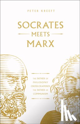 Kreeft, Peter - Socrates Meets Marx: The Father of Philosophy Cross-Examines the Father of Communism Volume 3
