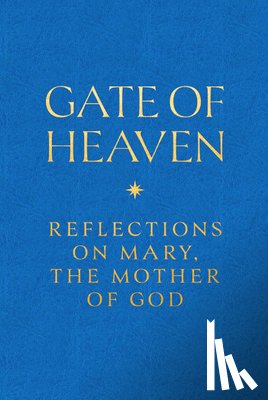 Becklo, Matthew - Gate of Heaven: Reflections on Mary, the Mother of God