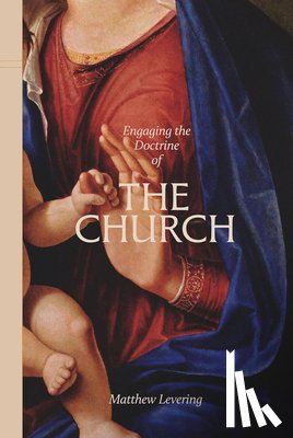 Levering, Matthew - Engaging the Doctrine of the Church