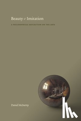 McInerny, Daniel - Beauty and Imitation: A Philosophical Reflection on the Arts