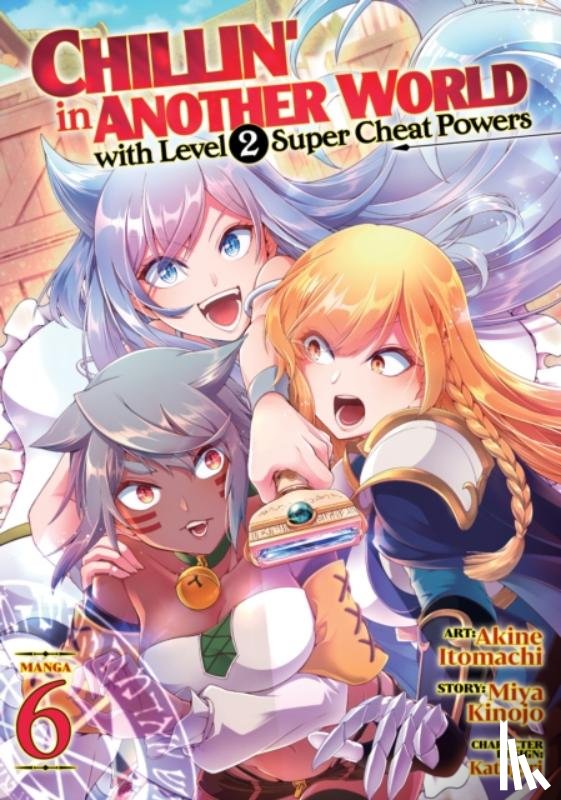 Kinojo, Miya - Chillin' in Another World with Level 2 Super Cheat Powers (Manga) Vol. 6