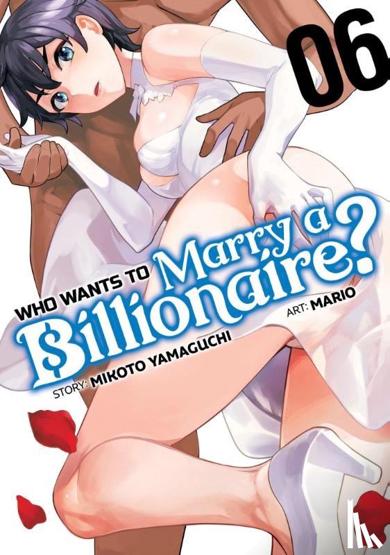 Yamaguchi, Mikoto - Who Wants to Marry a Billionaire? Vol. 6