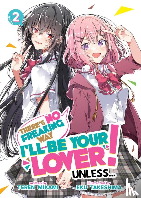Mikami, Teren - There's No Freaking Way I'll be Your Lover! Unless... (Light Novel) Vol. 2