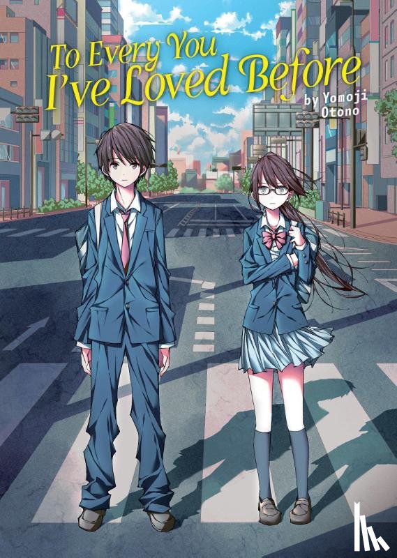 Otono, Yomoji - To Every You I've Loved Before (Light Novel)