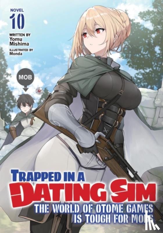 Mishima, Yomu - Trapped in a Dating Sim: The World of Otome Games is Tough for Mobs (Light Novel) Vol. 10