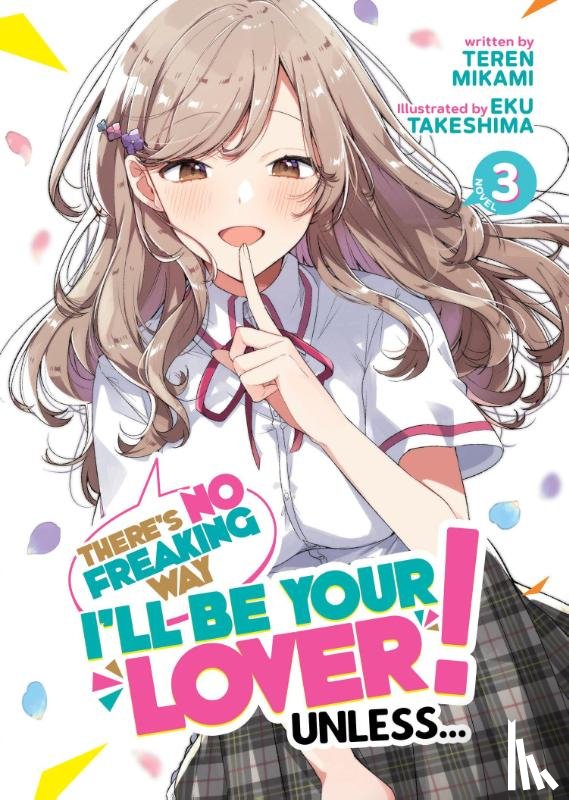 Mikami, Teren - There's No Freaking Way I'll be Your Lover! Unless... (Light Novel) Vol. 3