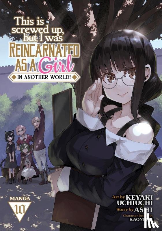 Ashi - This Is Screwed Up, but I Was Reincarnated as a GIRL in Another World! (Manga) Vol. 10