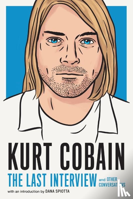 Cobain, Kurt - Kurt Cobain: The Last Interview