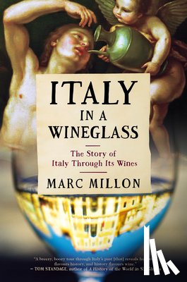 Millon, Marc - Italy in a Wineglass: The Story of Italy Through Its Wines